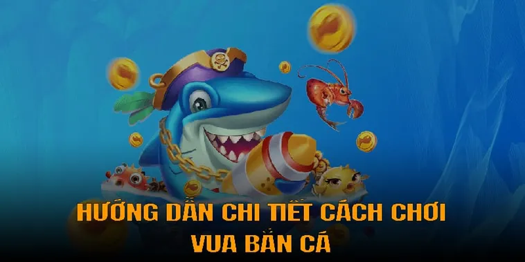 Hướng Dẫn Cách Chơi Vua Bắn Cá Tại AE888 Hiệu Quả Nhất